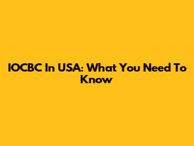 IOCBC In USA: What You Need To Know