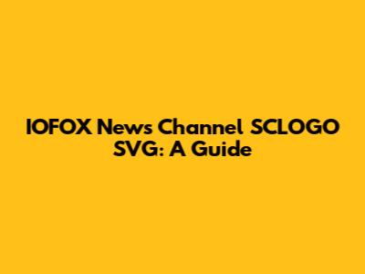 IOFOX News Channel SCLOGO SVG: A Guide