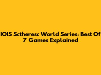 IOIS Sctheresc World Series: Best Of 7 Games Explained
