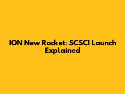 ION New Rocket: SCSCI Launch Explained