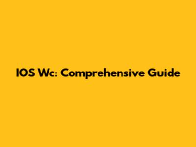 IOS Wc: Comprehensive Guide