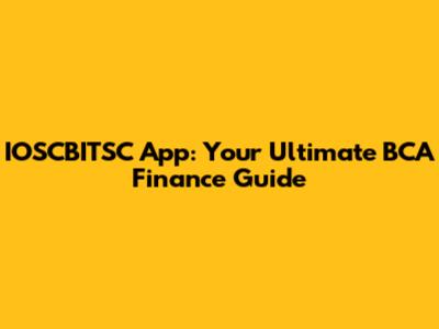 IOSCBITSC App: Your Ultimate BCA Finance Guide