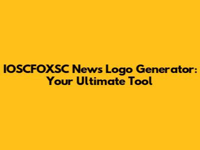 IOSCFOXSC News Logo Generator: Your Ultimate Tool