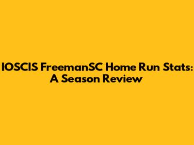 IOSCIS FreemanSC Home Run Stats: A Season Review
