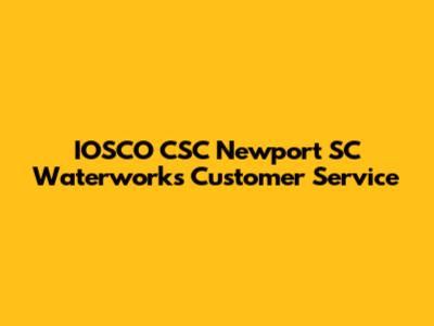IOSCO CSC Newport SC Waterworks Customer Service
