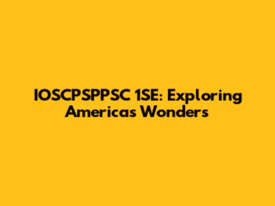 IOSCPSPPSC 1SE: Exploring America's Wonders