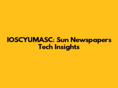 IOSCYUMASC: Sun Newspaper's Tech Insights