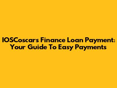 IOSCoscars Finance Loan Payment: Your Guide To Easy Payments