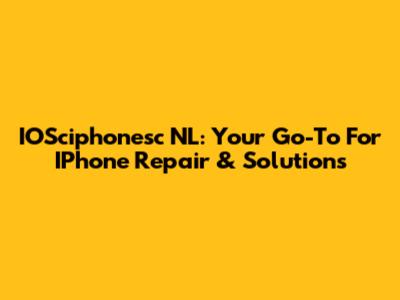 IOSciphonesc NL: Your Go-To For IPhone Repair & Solutions