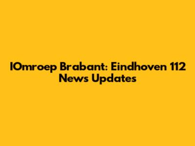 IOmroep Brabant: Eindhoven 112 News Updates