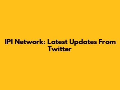 IPI Network: Latest Updates From Twitter