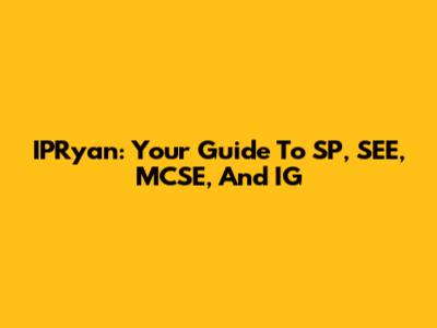 IPRyan: Your Guide To SP, SEE, MCSE, And IG