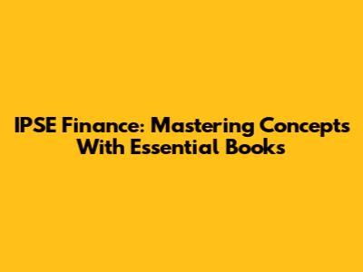 IPSE Finance: Mastering Concepts With Essential Books