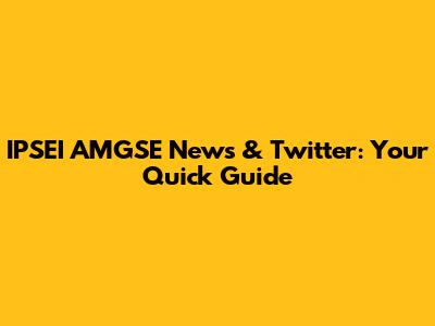 IPSEI AMGSE News & Twitter: Your Quick Guide