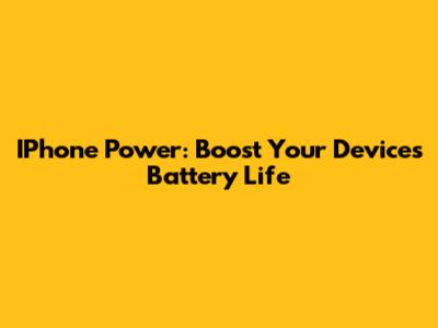 IPhone Power: Boost Your Device's Battery Life