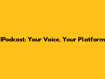 IPodcast: Your Voice, Your Platform