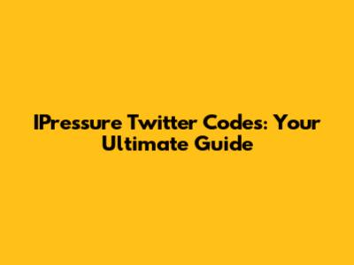 IPressure Twitter Codes: Your Ultimate Guide