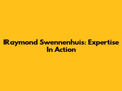IRaymond Swennenhuis: Expertise In Action