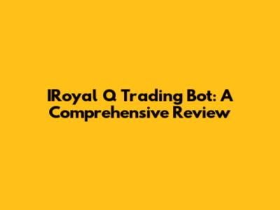 IRoyal Q Trading Bot: A Comprehensive Review