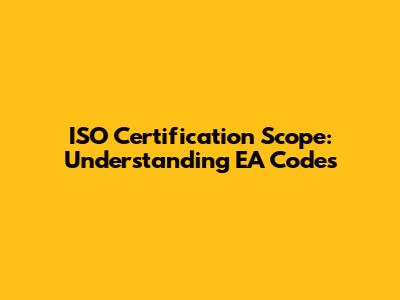 ISO Certification Scope: Understanding EA Codes