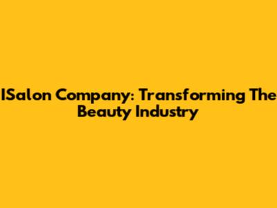 ISalon Company: Transforming The Beauty Industry