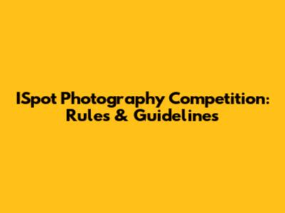 ISpot Photography Competition: Rules & Guidelines