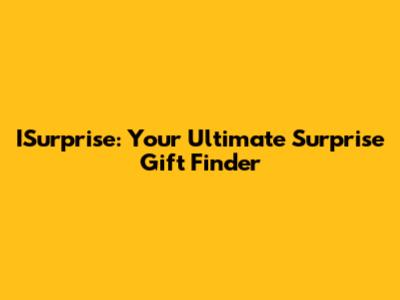 ISurprise: Your Ultimate Surprise Gift Finder