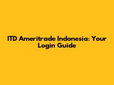 ITD Ameritrade Indonesia: Your Login Guide