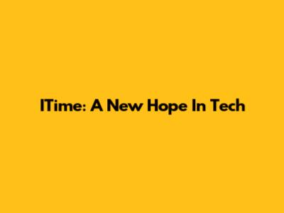 ITime: A New Hope In Tech