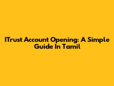 ITrust Account Opening: A Simple Guide In Tamil