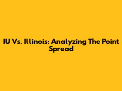 IU Vs. Illinois: Analyzing The Point Spread