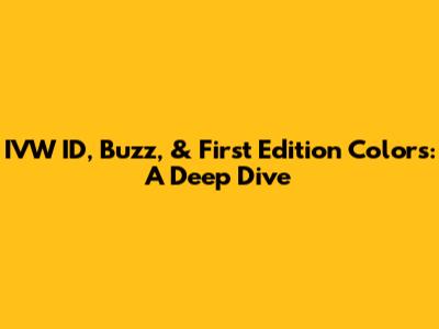 IVW ID, Buzz, & First Edition Colors: A Deep Dive