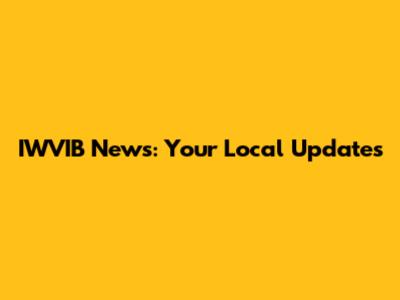 IWVIB News: Your Local Updates