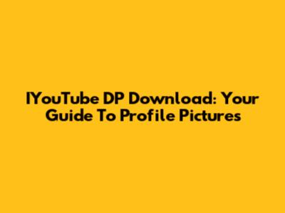 IYouTube DP Download: Your Guide To Profile Pictures