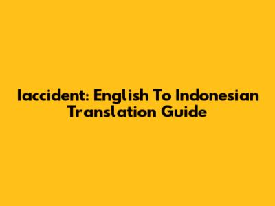 Iaccident: English To Indonesian Translation Guide
