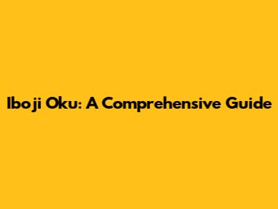 Iboji Oku: A Comprehensive Guide