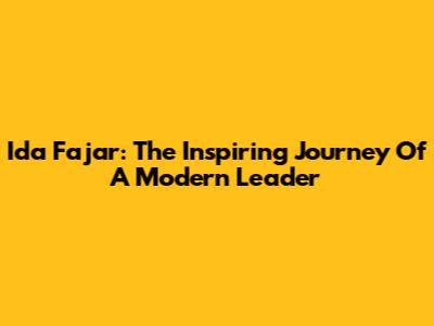 Ida Fajar: The Inspiring Journey Of A Modern Leader
