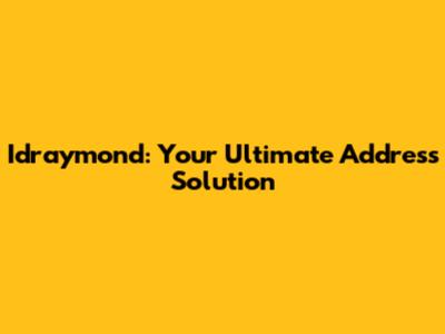 Idraymond: Your Ultimate Address Solution