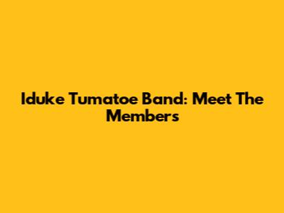 Iduke Tumatoe Band: Meet The Members