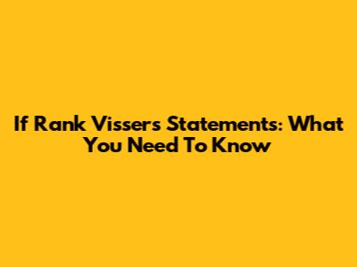 If Rank Vissers' Statements: What You Need To Know