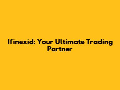Ifinexid: Your Ultimate Trading Partner