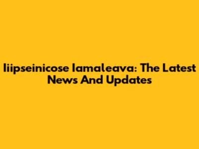 Iiipseinicose Iamaleava: The Latest News And Updates