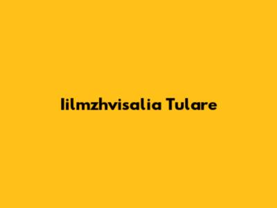 Iilmzhvisalia Tulare