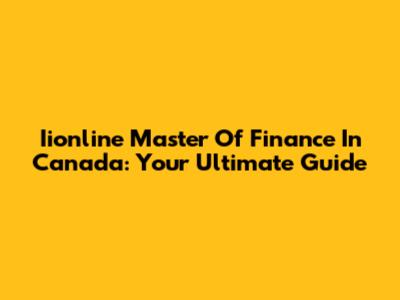 Iionline Master Of Finance In Canada: Your Ultimate Guide