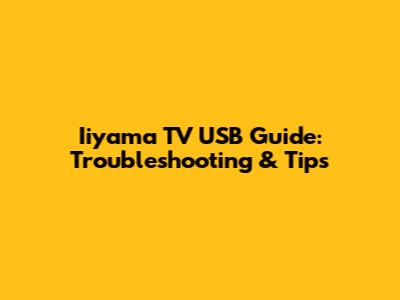 Iiyama TV USB Guide: Troubleshooting & Tips