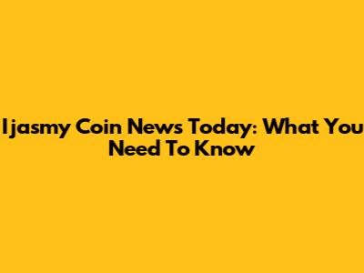 Ijasmy Coin News Today: What You Need To Know
