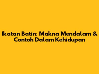 Ikatan Batin: Makna Mendalam & Contoh Dalam Kehidupan