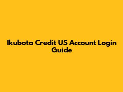 Ikubota Credit US Account Login Guide