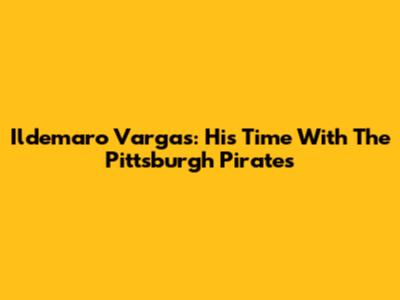 Ildemaro Vargas: His Time With The Pittsburgh Pirates