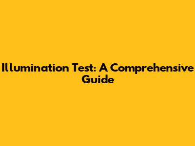 Illumination Test: A Comprehensive Guide